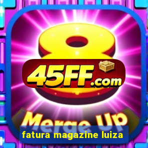 fatura magazine luiza